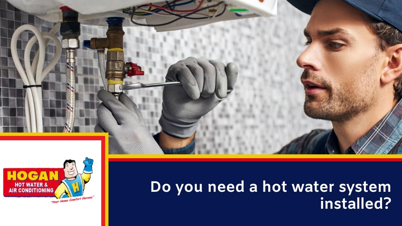 Do you need a hot water system installed