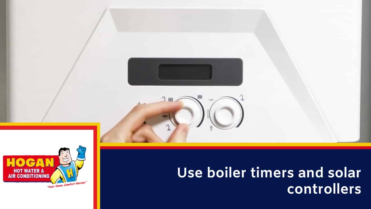 Use boiler timers and solar controllers