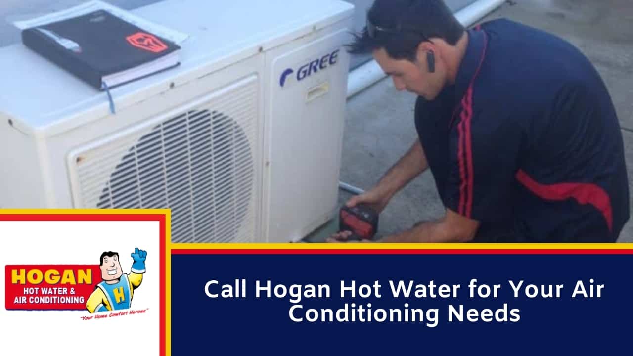 Call Hogan Hot Water for Your Air Conditioning Needs