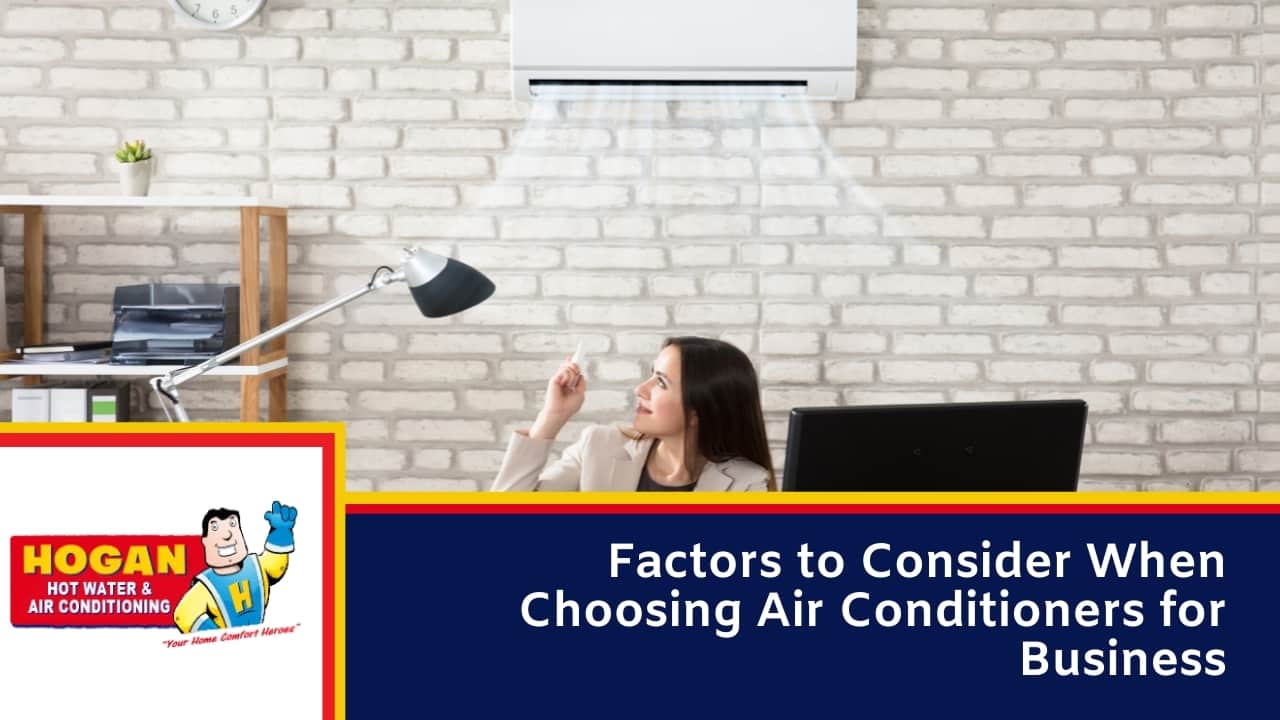 Factors to Consider When Choosing Air Conditioners for Business