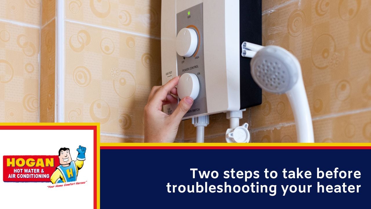 Two steps to take before troubleshooting your heater