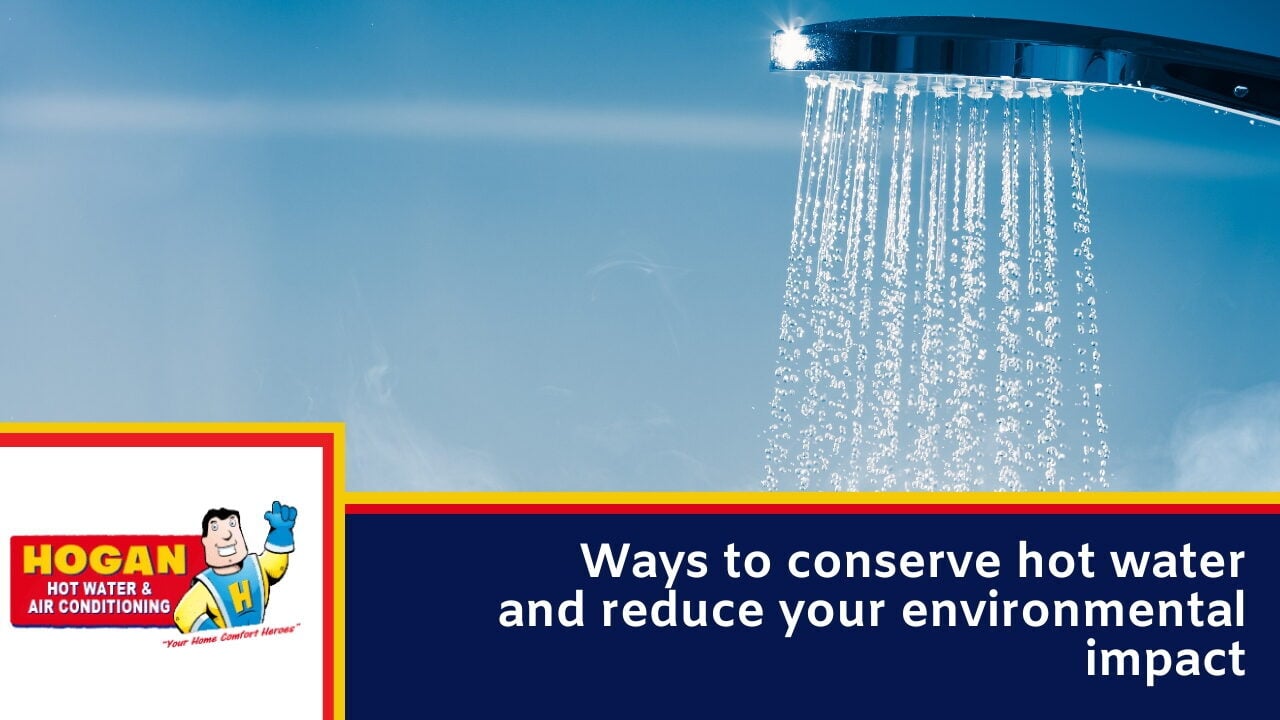 Ways to conserve hot water and reduce your environmental impact
