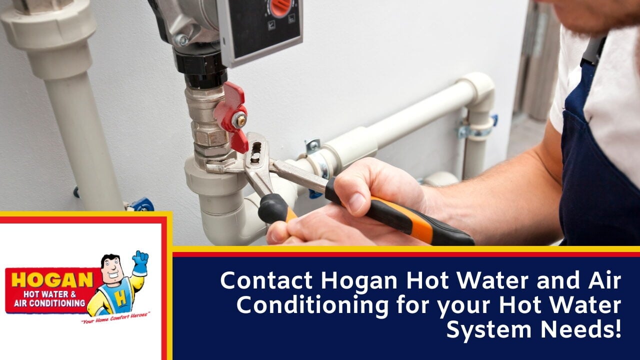 Contact Hogan Hot Water and Air Conditioning for your Hot Water System Needs!