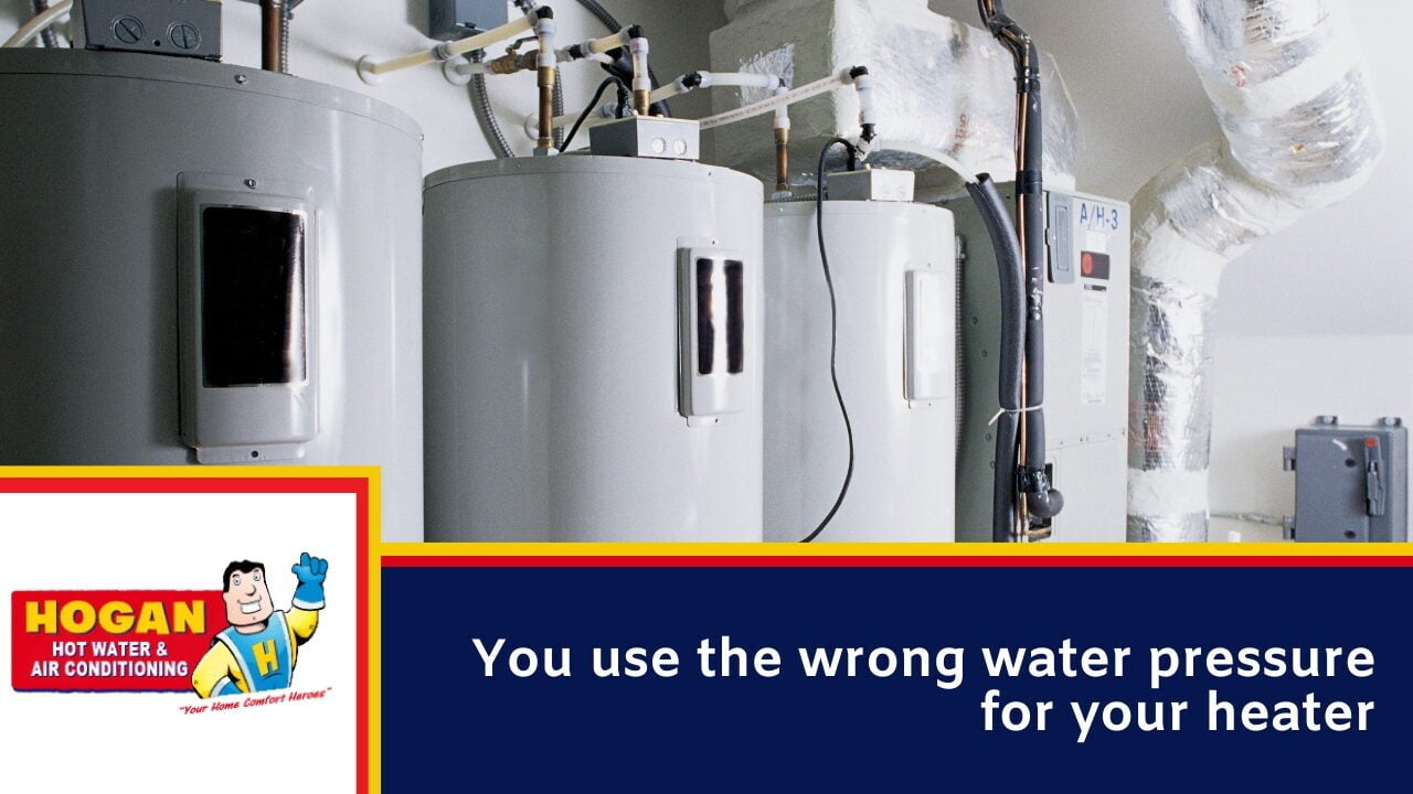 You use the wrong water pressure for your heater.