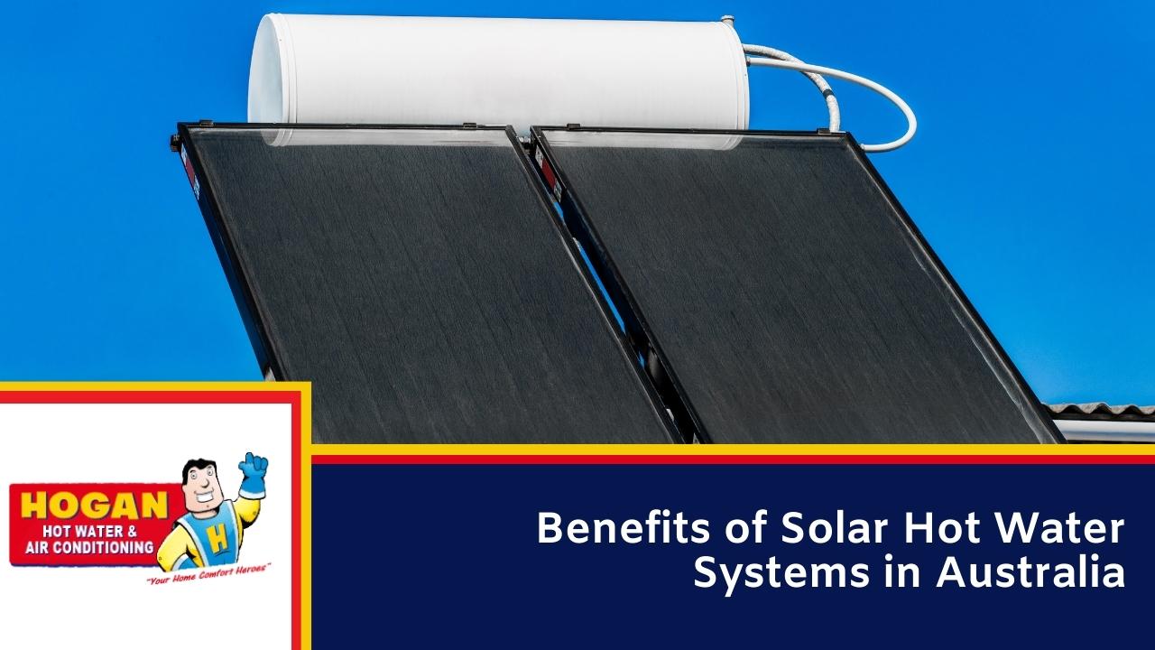 Benefits of Solar Hot Water Systems in Australia