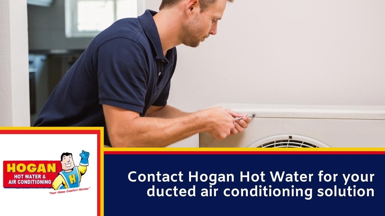 Contact Hogan Hot Water for your ducted air conditioning solution